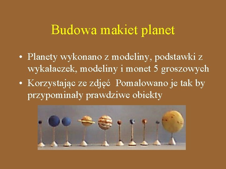 Budowa makiet planet • Planety wykonano z modeliny, podstawki z wykałaczek, modeliny i monet