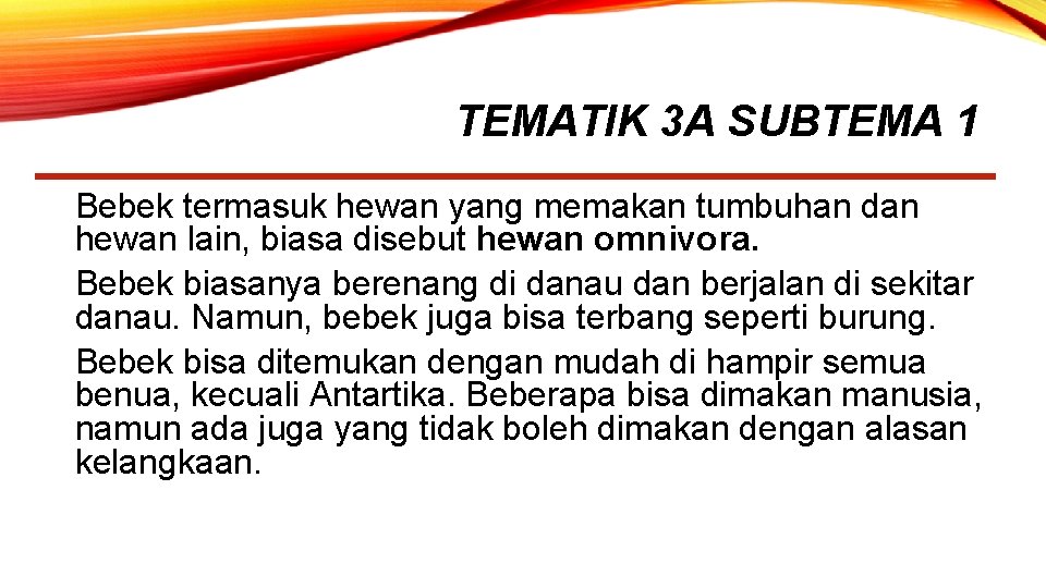 TEMATIK 3 A SUBTEMA 1 Bebek termasuk hewan yang memakan tumbuhan dan hewan lain,