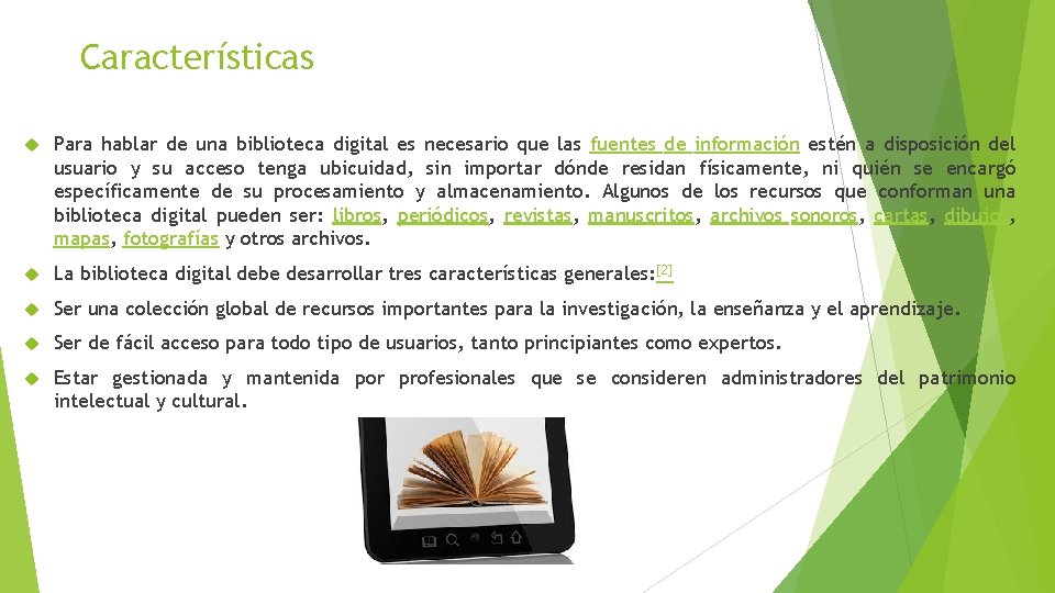 Características Para hablar de una biblioteca digital es necesario que las fuentes de información