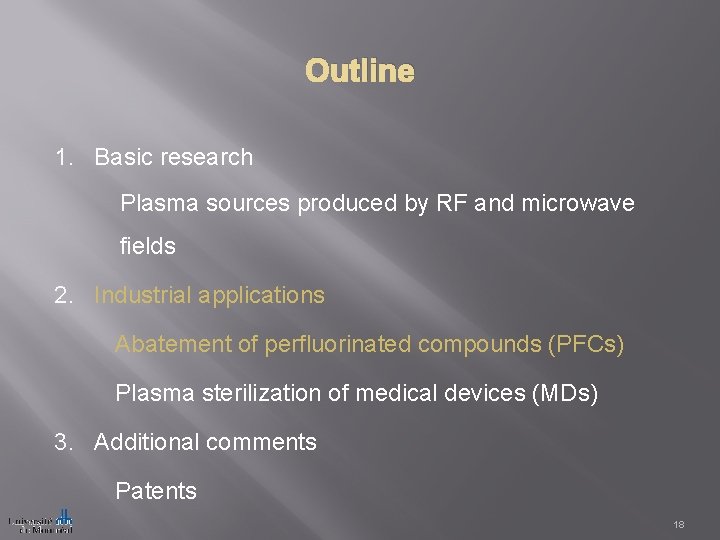 Outline 1. Basic research Plasma sources produced by RF and microwave fields 2. Industrial