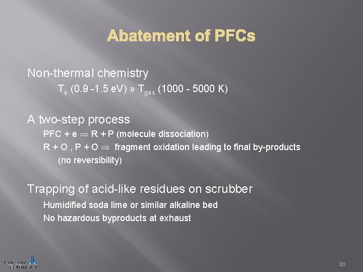 Abatement of PFCs Non-thermal chemistry Te (0. 9 -1. 5 e. V) » Tgas