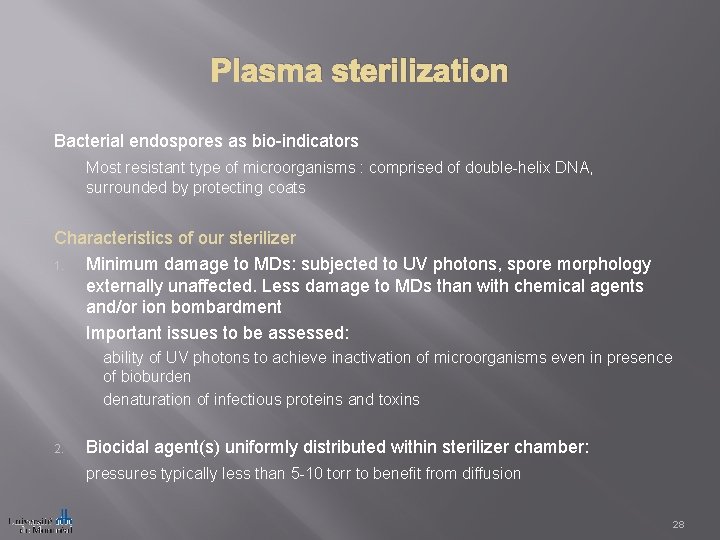 Plasma sterilization Bacterial endospores as bio-indicators Most resistant type of microorganisms : comprised of