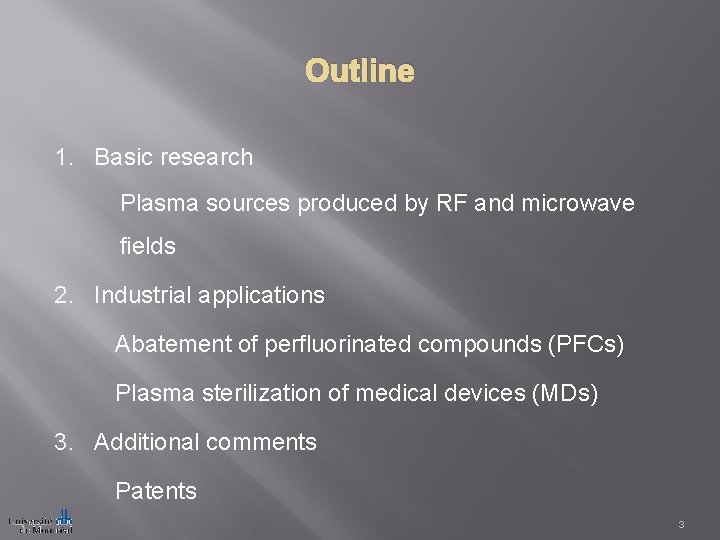 Outline 1. Basic research Plasma sources produced by RF and microwave fields 2. Industrial