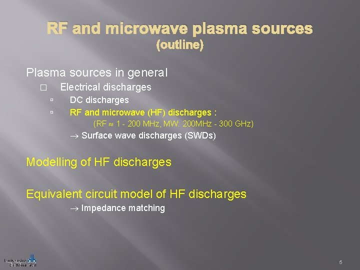 RF and microwave plasma sources (outline) Plasma sources in general Electrical discharges � DC