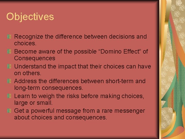 Objectives Recognize the difference between decisions and choices. Become aware of the possible “Domino