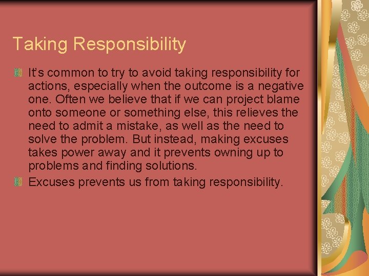 Taking Responsibility It’s common to try to avoid taking responsibility for actions, especially when