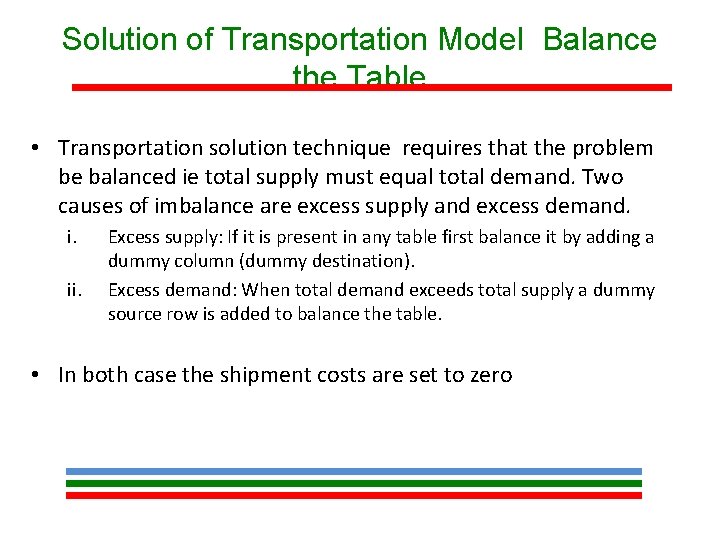 Solution of Transportation Model Balance the Table • Transportation solution technique requires that the Solution of Transportation Model Balance the Table • Transportation solution technique requires that the