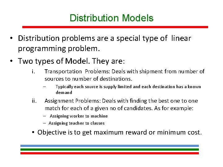 Distribution Models • Distribution problems are a special type of linear programming problem. •
