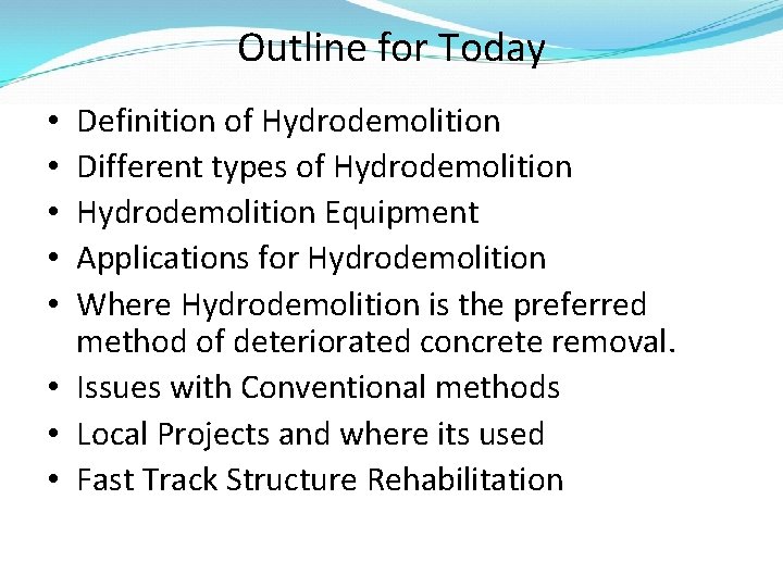 Outline for Today Definition of Hydrodemolition Different types of Hydrodemolition Equipment Applications for Hydrodemolition