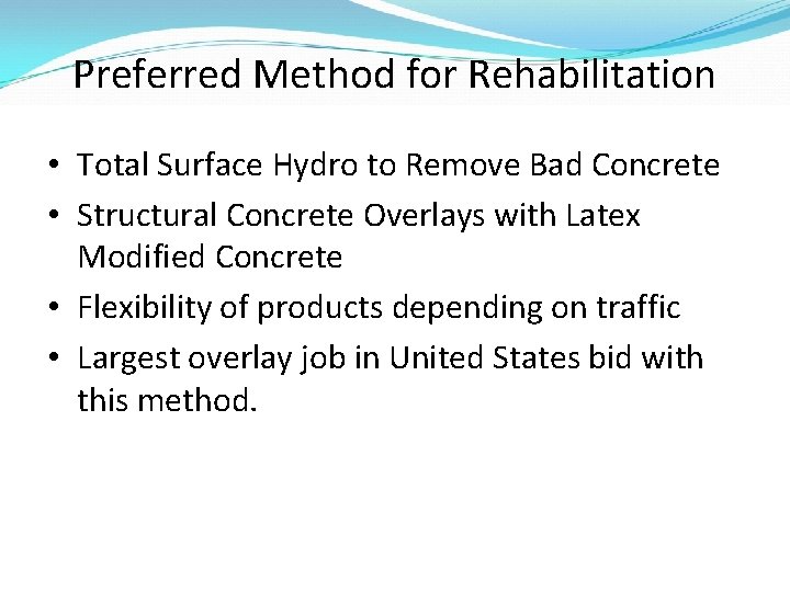 Preferred Method for Rehabilitation • Total Surface Hydro to Remove Bad Concrete • Structural