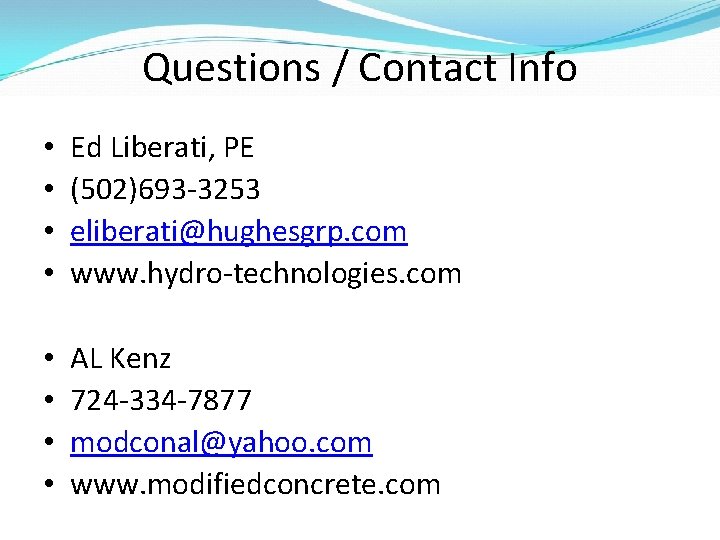 Questions / Contact Info • • Ed Liberati, PE (502)693 -3253 eliberati@hughesgrp. com www.