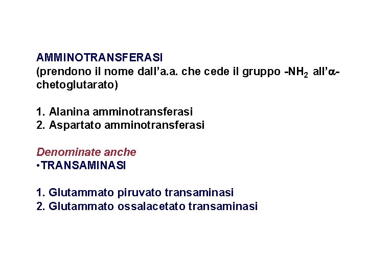 AMMINOTRANSFERASI (prendono il nome dall’a. a. che cede il gruppo -NH 2 all’ chetoglutarato)