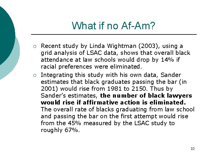 What if no Af-Am? ¡ ¡ Recent study by Linda Wightman (2003), using a