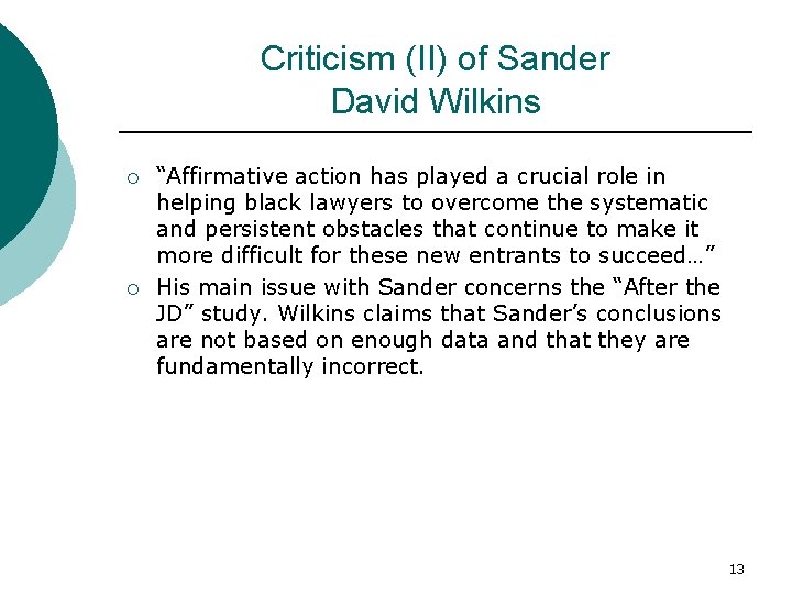 Criticism (II) of Sander David Wilkins ¡ ¡ “Affirmative action has played a crucial