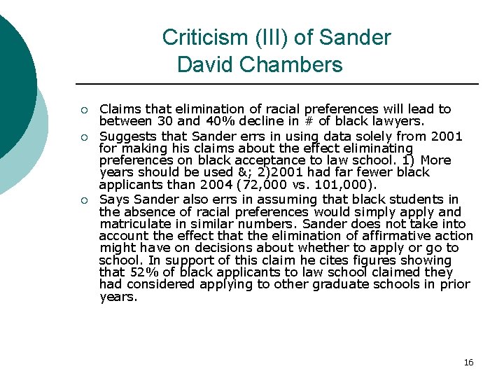 Criticism (III) of Sander David Chambers ¡ ¡ ¡ Claims that elimination of racial