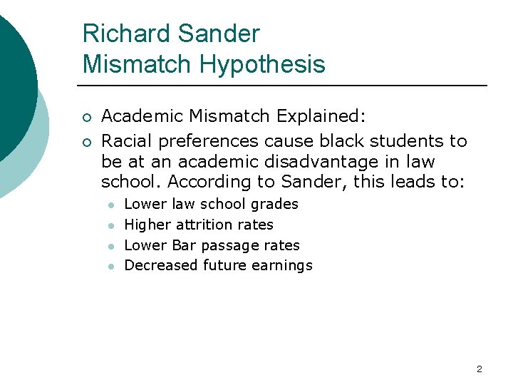 Richard Sander Mismatch Hypothesis ¡ ¡ Academic Mismatch Explained: Racial preferences cause black students