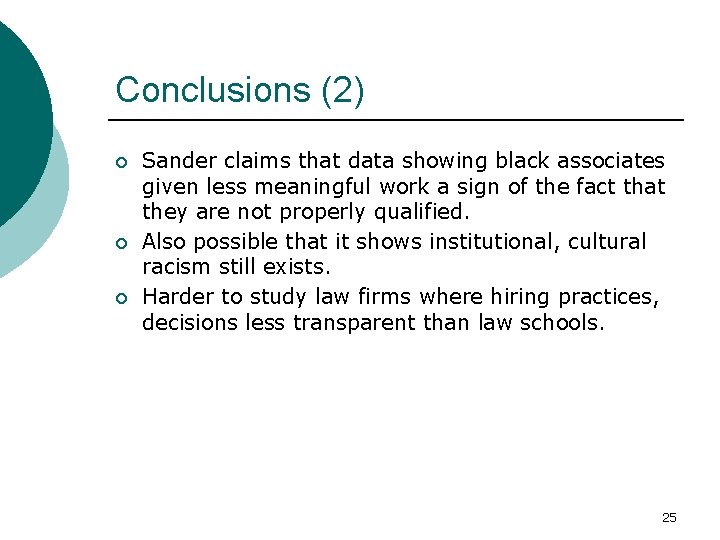 Conclusions (2) ¡ ¡ ¡ Sander claims that data showing black associates given less