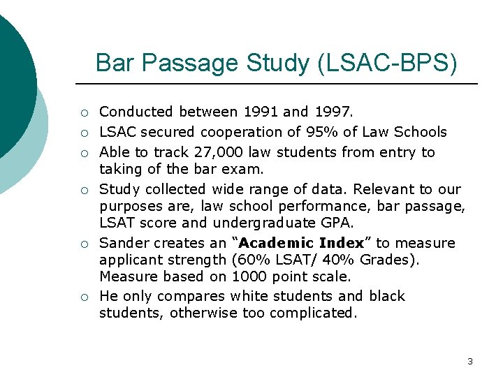 Bar Passage Study (LSAC-BPS) ¡ ¡ ¡ Conducted between 1991 and 1997. LSAC secured