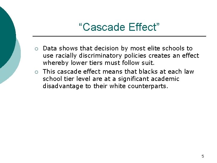 “Cascade Effect” ¡ ¡ Data shows that decision by most elite schools to use