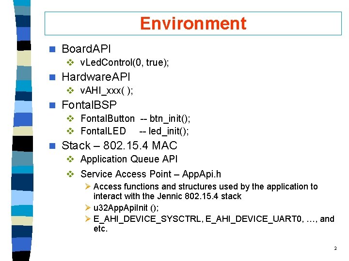 Environment n Board. API v v. Led. Control(0, true); n Hardware. API v v.