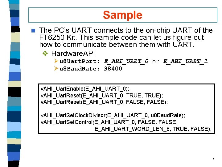 Sample n The PC’s UART connects to the on-chip UART of the FT 6250