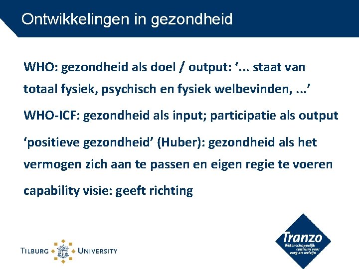 Ontwikkelingen in gezondheid WHO: gezondheid als doel / output: ‘. . . staat van