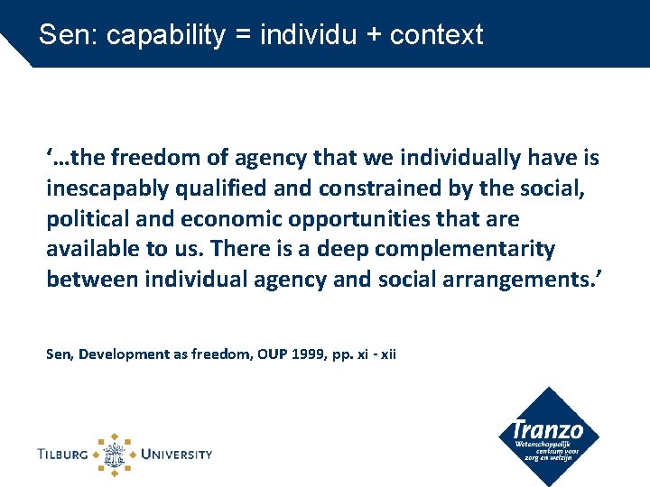 Sen: capability = individu + context ‘…the freedom of agency that we individually have