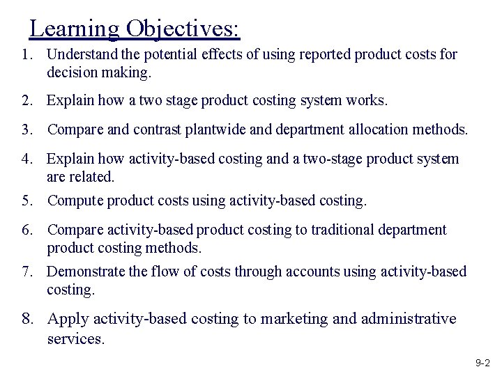 Learning Objectives: 1. Understand the potential effects of using reported product costs for decision