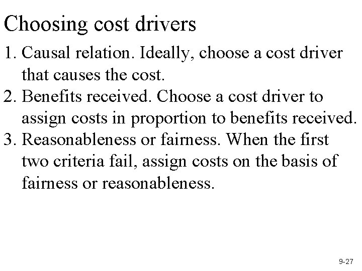 Choosing cost drivers 1. Causal relation. Ideally, choose a cost driver that causes the