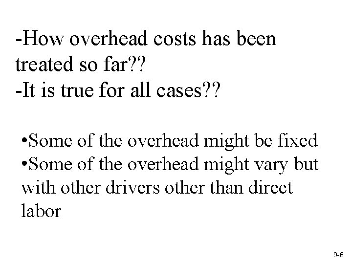 -How overhead costs has been treated so far? ? -It is true for all