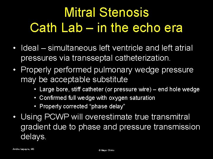 Mitral Stenosis Cath Lab – in the echo era • Ideal – simultaneous left