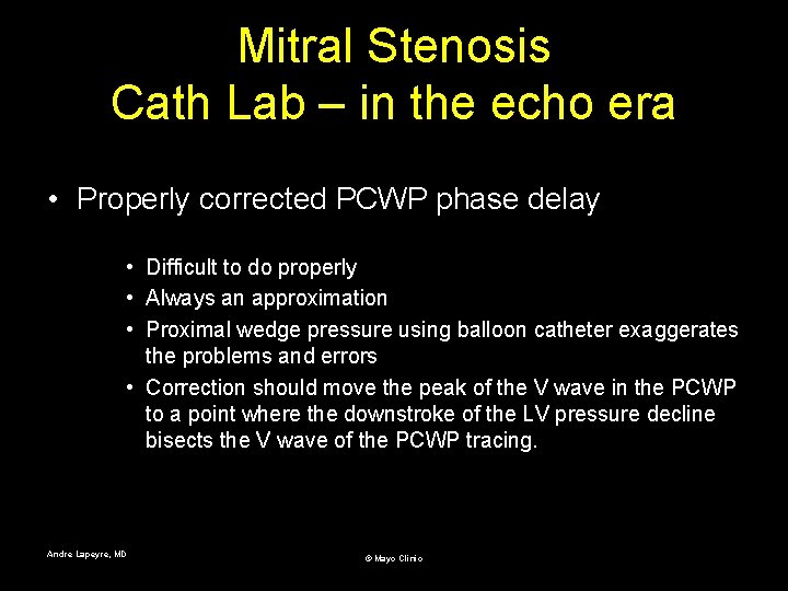 Mitral Stenosis Cath Lab – in the echo era • Properly corrected PCWP phase
