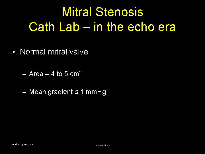 Mitral Stenosis Cath Lab – in the echo era • Normal mitral valve –