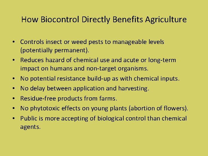 How Biocontrol Directly Benefits Agriculture • Controls insect or weed pests to manageable levels