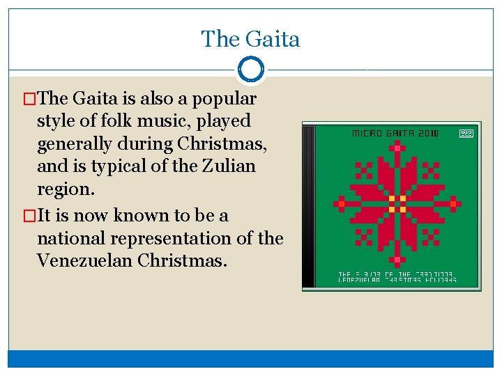 The Gaita �The Gaita is also a popular style of folk music, played generally