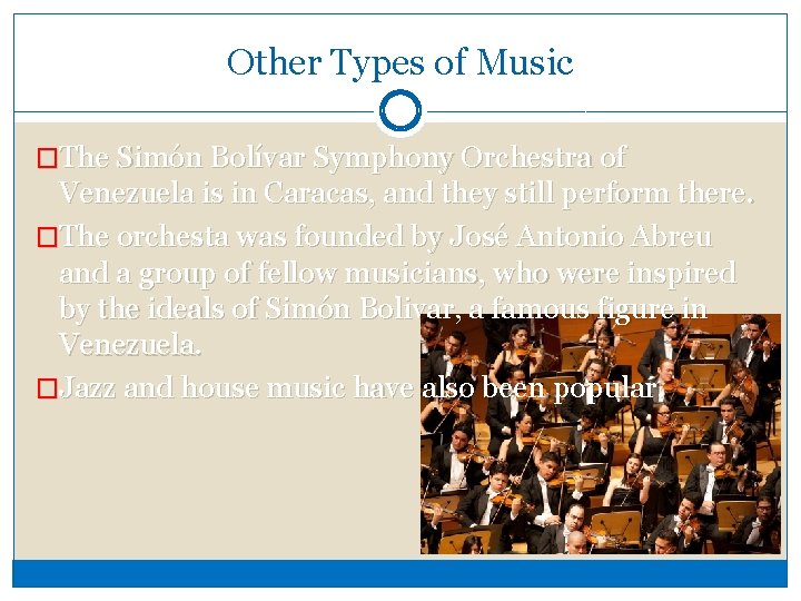 Other Types of Music �The Simón Bolívar Symphony Orchestra of Venezuela is in Caracas,