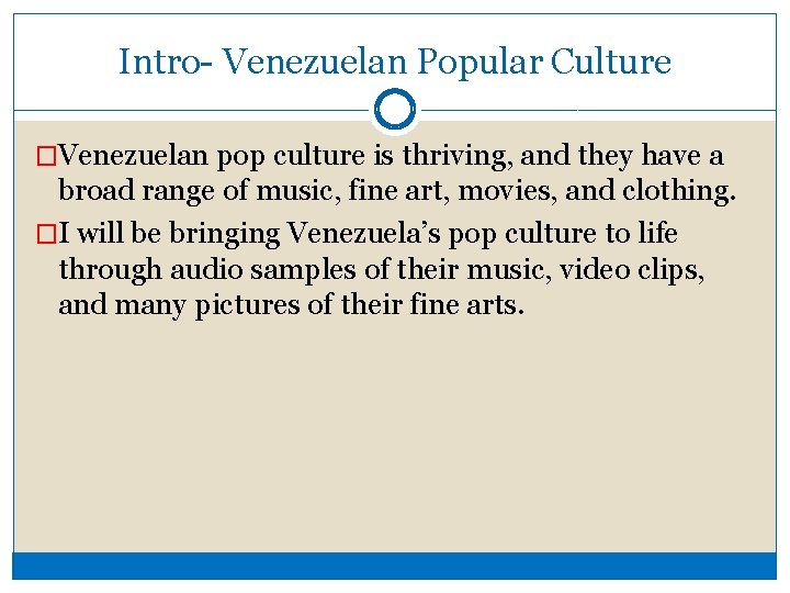 Intro- Venezuelan Popular Culture �Venezuelan pop culture is thriving, and they have a broad