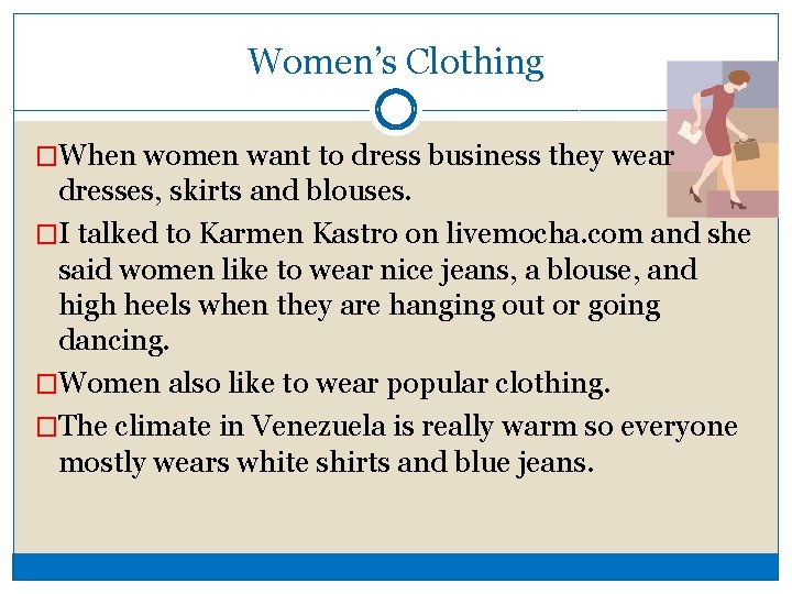 Women’s Clothing �When women want to dress business they wear dresses, skirts and blouses.