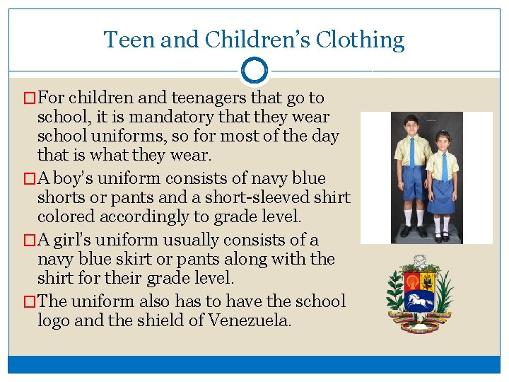 Teen and Children’s Clothing �For children and teenagers that go to school, it is