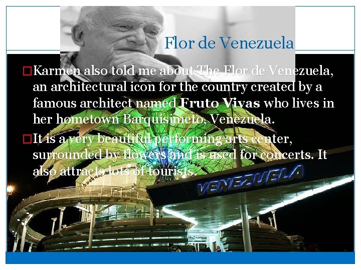 Flor de Venezuela �Karmen also told me about The Flor de Venezuela, an architectural