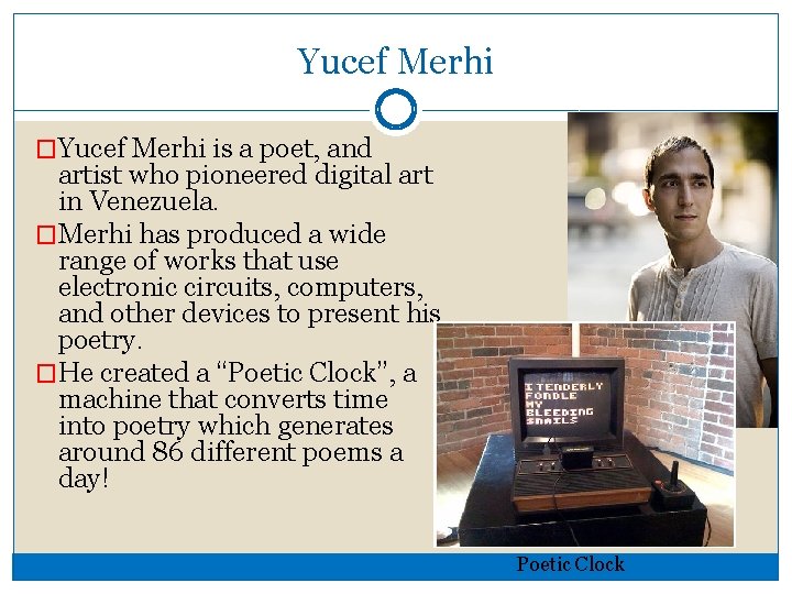 Yucef Merhi �Yucef Merhi is a poet, and artist who pioneered digital art in
