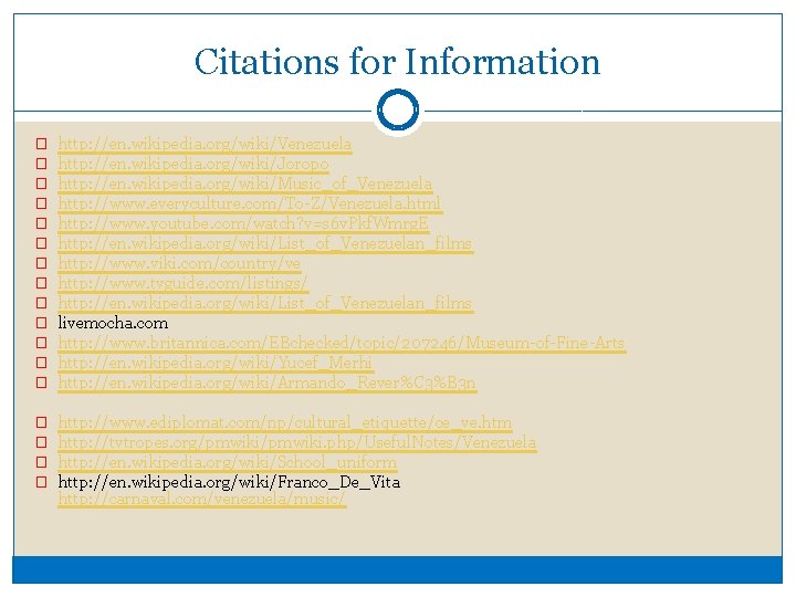 Citations for Information � � � � http: //en. wikipedia. org/wiki/Venezuela http: //en. wikipedia.