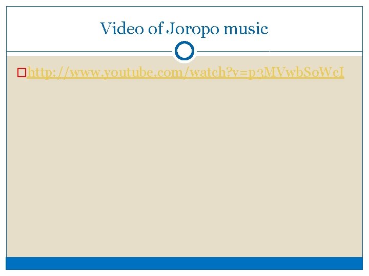 Video of Joropo music �http: //www. youtube. com/watch? v=p 3 MVwb. So. Wc. I
