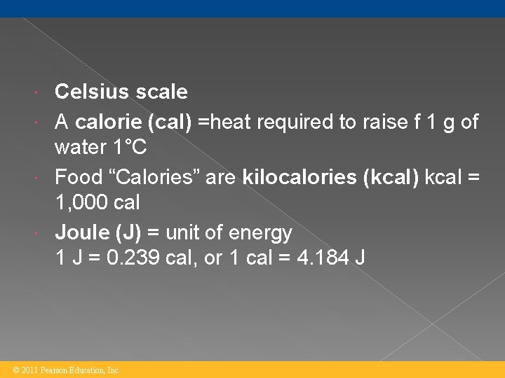 Celsius scale A calorie (cal) =heat required to raise f 1 g of water