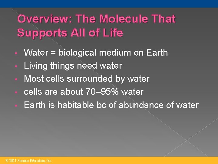 Overview: The Molecule That Supports All of Life • • • Water = biological