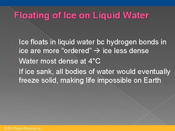 Floating of Ice on Liquid Water Ice floats in liquid water bc hydrogen bonds