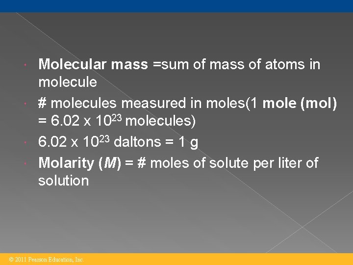 Molecular mass =sum of mass of atoms in molecule # molecules measured in moles(1