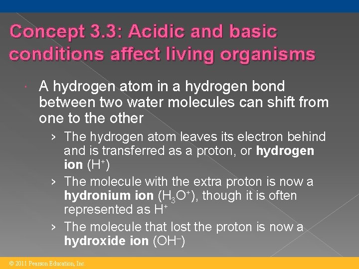 Concept 3. 3: Acidic and basic conditions affect living organisms A hydrogen atom in