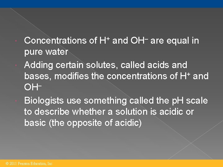 Concentrations of H+ and OH– are equal in pure water Adding certain solutes, called