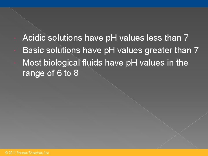 Acidic solutions have p. H values less than 7 Basic solutions have p. H